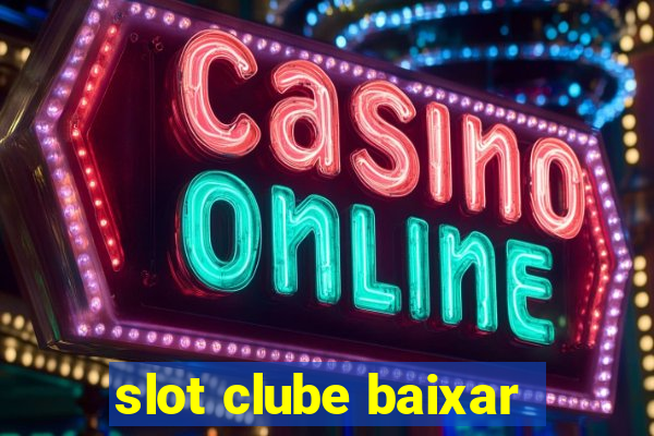 slot clube baixar