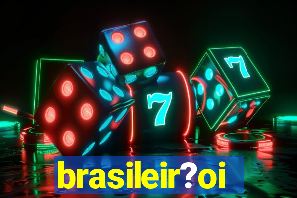 brasileir?oi