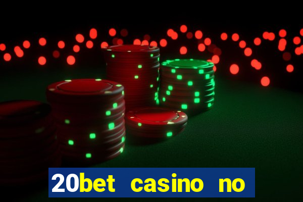 20bet casino no deposit bonus