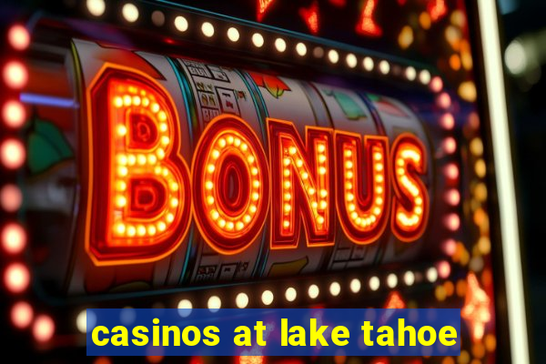 casinos at lake tahoe