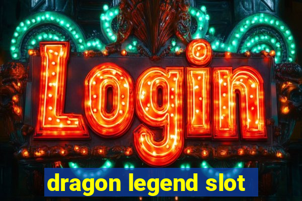 dragon legend slot