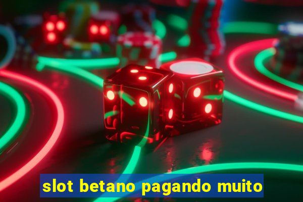 slot betano pagando muito