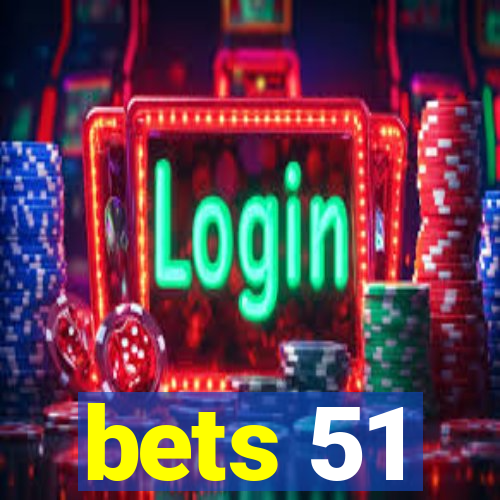 bets 51