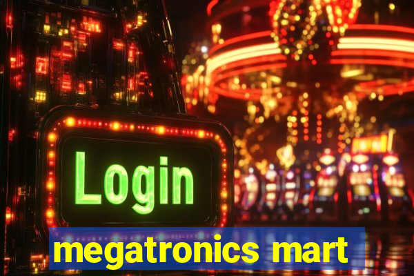 megatronics mart