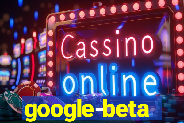 google-beta