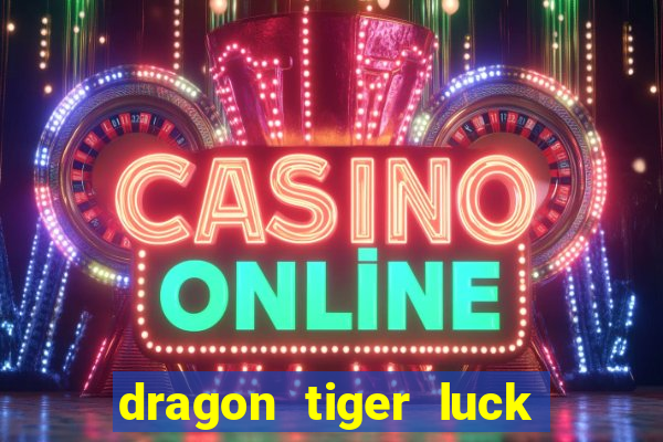 dragon tiger luck demo dinheiro infinito