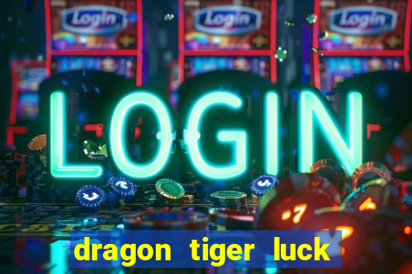 dragon tiger luck demo dinheiro infinito