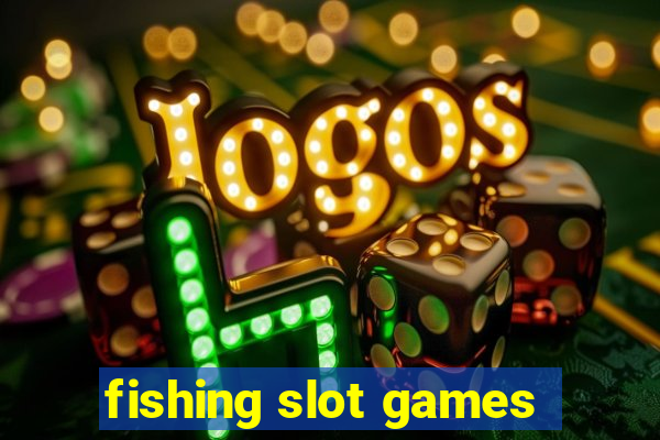 fishing slot games