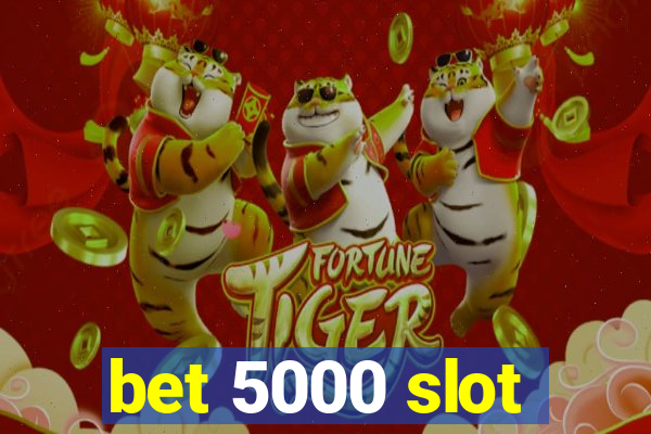 bet 5000 slot