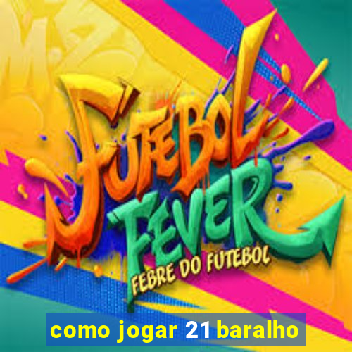 como jogar 21 baralho