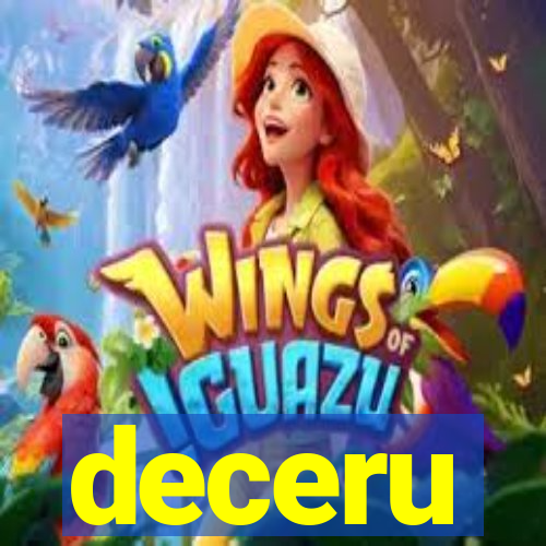 deceru