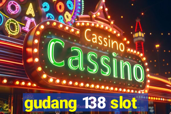 gudang 138 slot