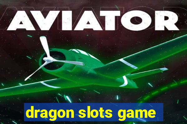 dragon slots game