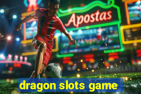 dragon slots game