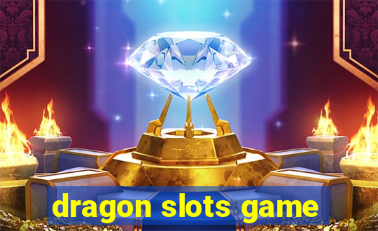 dragon slots game