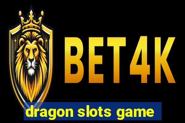 dragon slots game