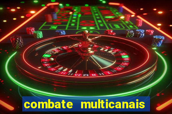 combate multicanais ao vivo