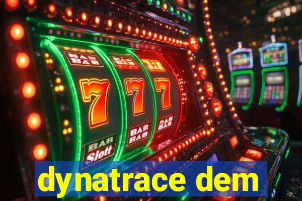 dynatrace dem