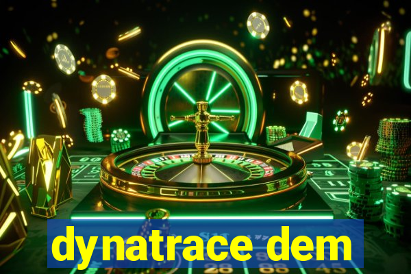 dynatrace dem