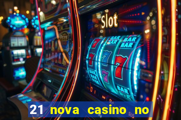 21 nova casino no deposit bonus