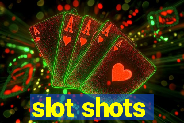 slot shots