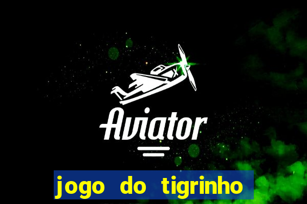 jogo do tigrinho plataforma de r$ 5