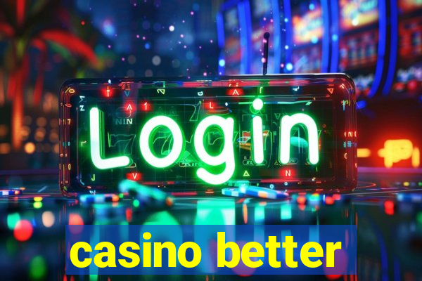 casino better