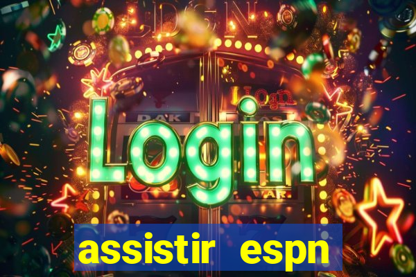 assistir espn brasil ao vivo