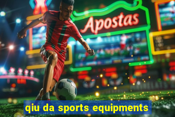 qiu da sports equipments