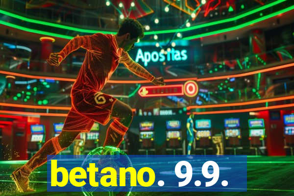 betano. 9.9.