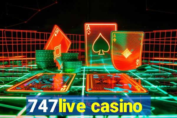 747live casino