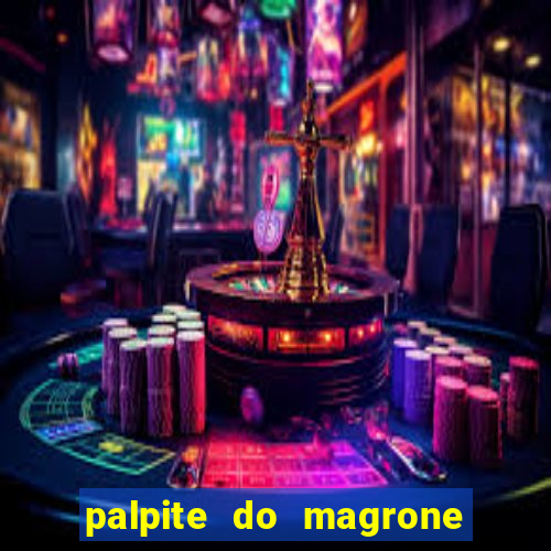 palpite do magrone para federal