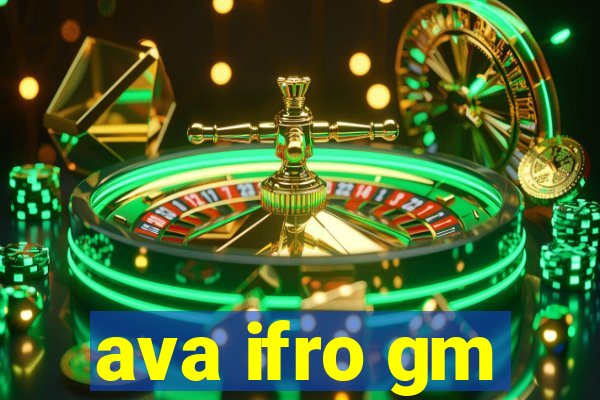 ava ifro gm