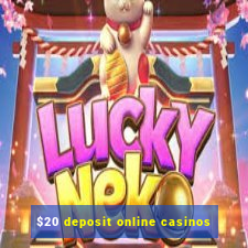 $20 deposit online casinos