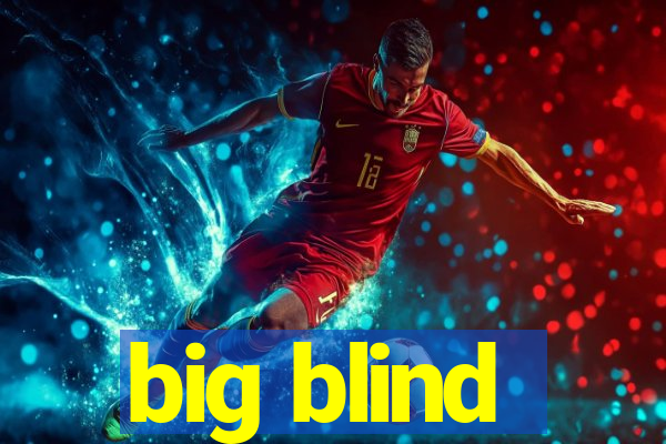 big blind