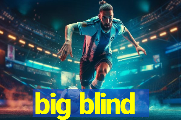 big blind