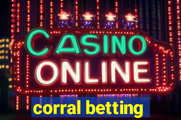 corral betting