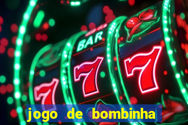 jogo de bombinha que ganha dinheiro