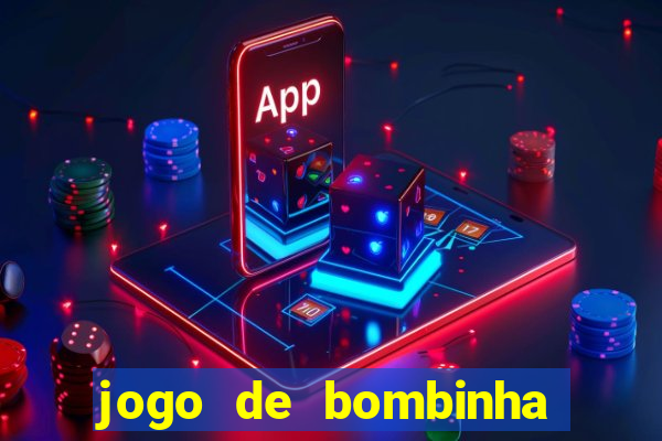 jogo de bombinha que ganha dinheiro