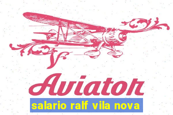 salario ralf vila nova