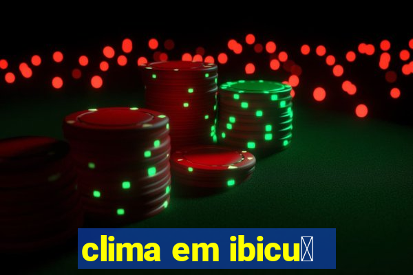 clima em ibicu铆