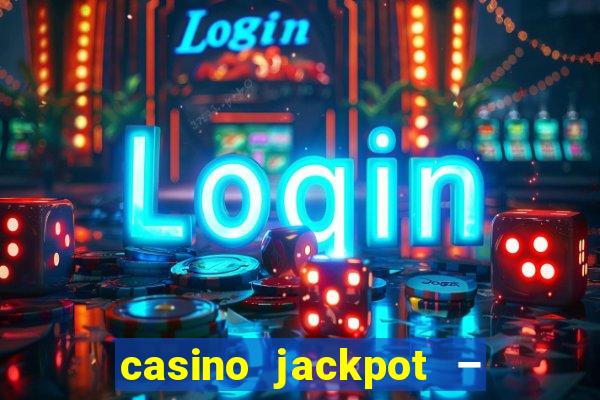 casino jackpot – slot machine