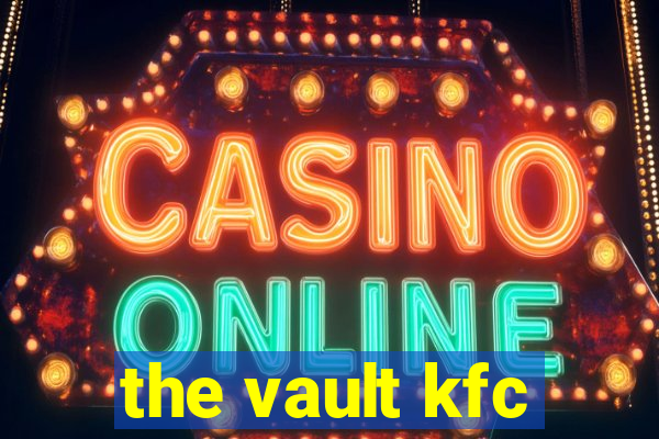 the vault kfc