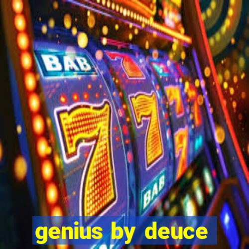 genius by deuce