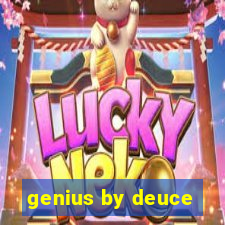 genius by deuce