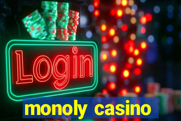 monoly casino