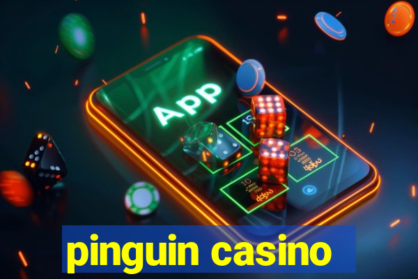 pinguin casino