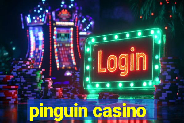 pinguin casino