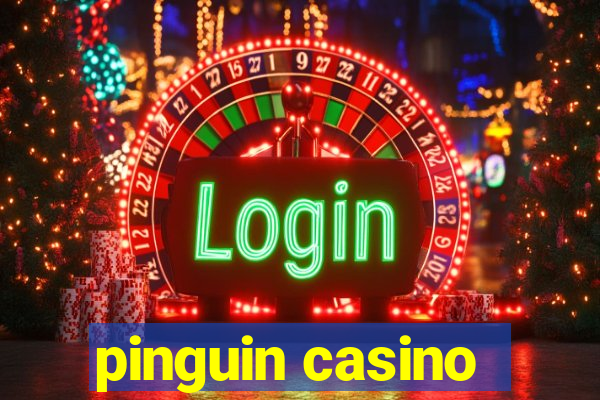 pinguin casino