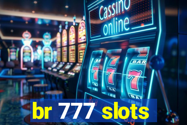 br 777 slots